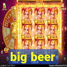 big beer